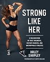 Strong Like Her: A Celebration of Rule Breakers, History Makers, and Unstoppable Athletes
