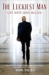 The Luckiest Man: Life with John McCain