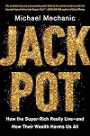 Jackpot: How the Super-Rich Really Live―and How Their Wealth Harms Us All