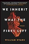 We Inherit What the Fires Left: Poems