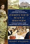 Fortune's Many Houses: A Victorian Visionary, a Noble Scottish Family, and a Lost Inheritance