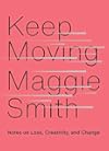 Keep Moving: Notes on Loss, Creativity, and Change