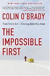 The Impossible First: From Fire to Ice―Crossing Antarctica Alone