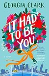 It Had to Be You: A Novel
