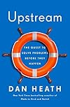 Upstream: The Quest to Solve Problems Before They Happen - Dan Heath
