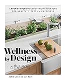 Wellness By Design A Roombyroom Guide To Optimizing Your Home For Health Fitness And Happiness