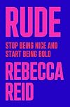 Rude: Stop Being Nice and Start Being Bold