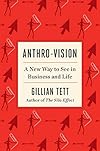 Anthro-Vision: A New Way to See in Business and Life
