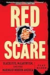 Red Scare: Blacklists, McCarthyism, and the Making of Modern America
