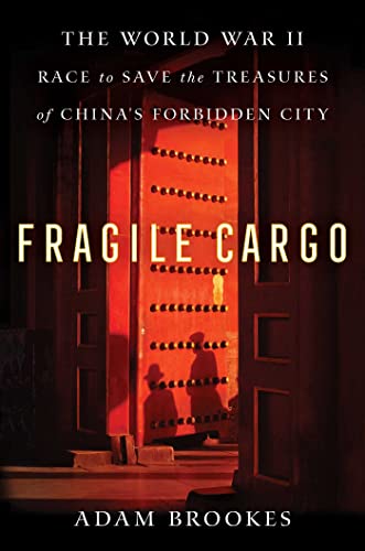 Fragile Cargo: The World War II Race to Save the Treasures of China's Forbidden City book cover