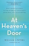 At Heaven's Door: What Shared Journeys to the Afterlife Teach About Dying Well and Living Better