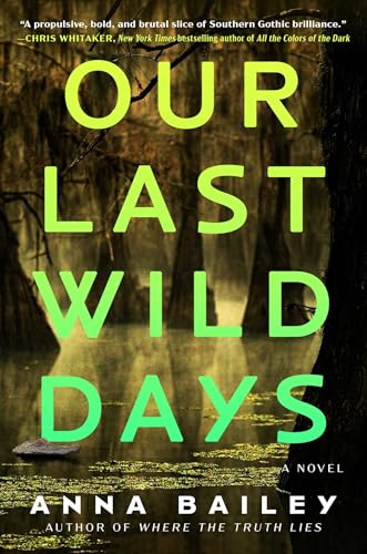 Our Last Wild Days : by Bailey, Anna