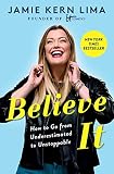 Believe It How To Go From Underestimated To Unstoppable