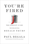 You're Fired: The Perfect Guide to Beating Donald Trump