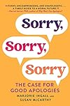 Sorry, Sorry, Sorry: The Case for Good Apologies