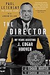 The Director: My Years Assisting J. Edgar Hoover
