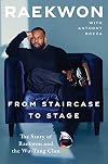 From Staircase to Stage: The Story of Raekwon and the Wu-Tang Clan