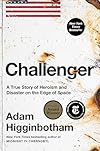 Challenger: A True Story of Heroism and Disaster on the Edge of Space