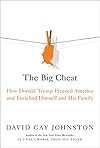 The Big Cheat: How Donald Trump Fleeced America and Enriched Himself and His Family