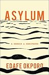 Asylum: A Memoir & Manifesto