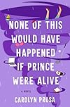 None of This Would Have Happened if Prince Were Alive