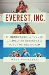 Everest, Inc.: The Renegades and Rogues Who Built an Industry at the Top of the World