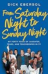 From Saturday Night to Sunday Night: My Forty Years of Laughter, Tears, and Touchdowns in TV