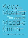 Keep Moving: The Journal: Thrive Through Change and Create a Life You Love