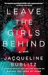 Leave the Girls Behind: A Novel