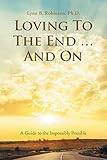 Loving To The End And On A Guide To The Impossibly Possible