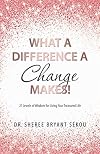 What a Difference a Change Makes!: 21 Jewels of Wisdom for Living Your Treasured Life