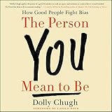 The Person You Mean To Be How Good People Fight Bias