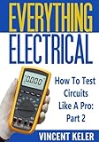 Everything Electrical How To Test Circuits Like A Pro Part 2