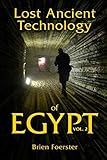 Lost Ancient Technology Of Egypt Volume 2