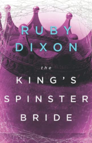 The King's Spinster Bride (By: Ruby Dixon) cover