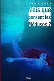 Mais Que Pensent Les M%C3%A9duses 