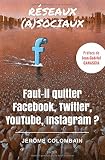 Rseaux Asociaux Fautil Quitter Facebook Twitter Youtube Instagram 