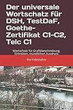Der Universale Wortschatz Fr Dsh Testdaf Goethe Telc C1 Wortschatz Fr Grafikbeschreibung Schreiben Mndlichen Ausdruck