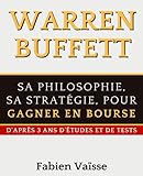 Warren Buffett Sa Philosophie Sa Stratgie Pour Gagner En Bourse Daprs 3 Ans Dtudes Et De Tests
