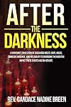 After The Darkness: A survivor's TRUE story of childhood incest, rape, abuse, domestic violence , and her ability to overcome the negative impact these events had on her life.