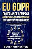 Eu Gdpr Compliance Compact Gdpr Checklist And Gdpr Introduction For Websites And Bloggers Gdpr Handbook With Gdpr Templates Data Protection Regulation 2018 For Beginners Gdpr Concisely Explained