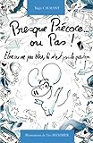 Presque Pr%C3%A9coce... Ou Pas !: Etre Ou Ne Pas %C3%AAtre, L%C3%A0 N%E2%80%99est Pas La Question...