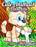 Cute Animals An Adult Coloring Book With Fun Easy And Relaxing Coloring Pages For Animal Lovers