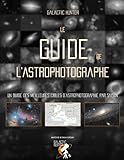 Le Guide De L'astrophotographe: Un Guide Complet Des Meilleures Cibles D'astrophotographie De L'ann%C3%A9e