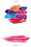 Gratitude Journal With Inspirational Quotes Writing Cultivating Attitude Of Gratitude I Am Thankful For Today Three Things Im Grateful For Motivational Notebook Journal And Diary Size 6 X 9