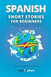 Spanish Short Stories For Beginners 20 Captivating Short Stories To Learn Spanish Grow Your Vocabulary The Fun Way Easy Spanish Stories Volume 1