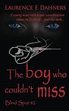 The Boy Who Couldn’t Miss (Blind Spot, #2)