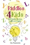 Riddles For Kids: 365 Riddles for Daily Laughs and Giggles (Riddles, Brainteasers, Puzzles)