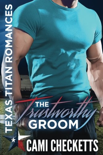 The Trustworthy Groom (By: Cami Checketts) cover