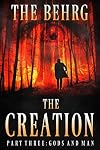 The Creation: Gods And Man: (An Apocalyptic Thriller) (The Creation Series Book 3)